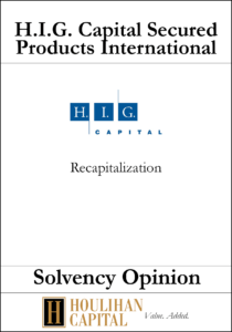 H.I.G Capital Structured Products International - Solvency Opinion Tombstone"