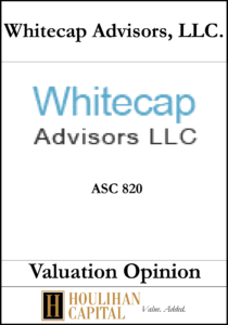 Whitecap Advisors - ASC 820 - Valuation Opinion Tombstone"