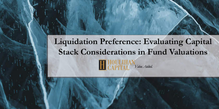 Liquidation Preference: Evaluating Capital Stack Considerations in Fund Valuations